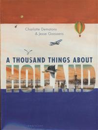 Holland and A thousand things about Holland / druk 1 | Charlotte Dematons | 9781935954330 | Prentenboeken (< 6 jaar)