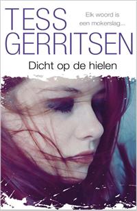 Dicht op de hielen / druk 1 | Tess Gerritsen | 9789034754202 | Thriller