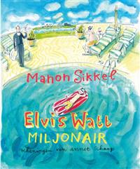 Elvis Watt, miljonair / druk 1 | Manon Sikkel | 9789048818280 | Fictie 7-9 jaar