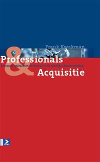 Professionals & Acquisitie / druk 1 | Frank Kwakman | 9789052614137 | Economie en bedrijf algemeen